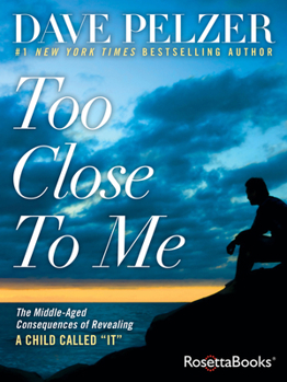 Paperback Too Close to Me: The Middle-Aged Consequences of Revealing A Child Called "It" Book