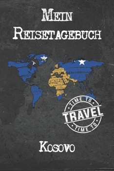 Mein Reisetagebuch Kosovo: 6x9 Reise Journal I Notizbuch mit Checklisten zum Ausfüllen I Perfektes Geschenk für den Trip nach Kosovo für jeden Reisenden (German Edition)