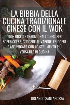Paperback La Bibbia Della Cucina Tradizionale Cinese Con Il Wok [Italian] Book