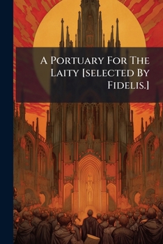 Paperback A Portuary For The Laity [selected By Fidelis.] Book