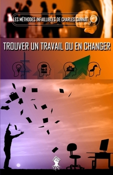 Paperback La méthode infaillible pour trouver un travail ou en changer [French] Book