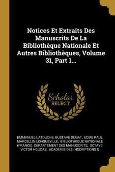 Paperback Notices Et Extraits Des Manuscrits De La Bibliothèque Nationale Et Autres Bibliothèques, Volume 31, Part 1... [French] Book