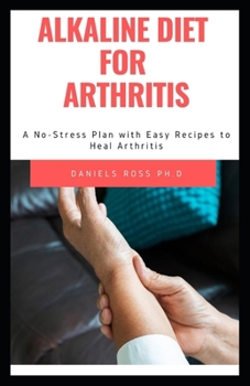 Paperback Alkaline Diet for Arthritis: How to Heal from Arthritis with the Acid Alkaline Diet for Beginners: Book