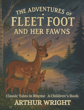 The Adventures of Fleet Foot and Her Fawns: Classic Tales in Rhyme