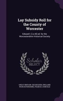 Hardcover Lay Subsidy Roll for the County of Worcester: Edward I. [i.e.III] ed. for the Worcestershire Historical Society Book