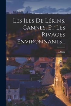 Les �les de L�rins, Cannes Et Les Rivages Environnants...