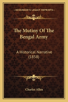 Paperback The Mutiny Of The Bengal Army: A Historical Narrative (1858) Book