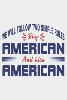 We Will Follow Two Simple Rules: Lined Notebook / Journal Gift For Donald Trump Supporter, Trump 2020, 130 Pages 6*9, Soft Cover Matte Finish