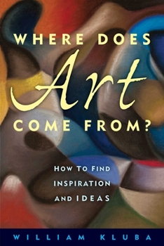 Paperback Where Does Art Come From?: How to Find Inspiration and Ideas Book