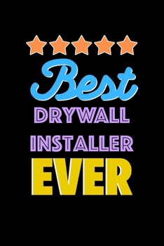 Best Drywall Installer Evers Notebook - Drywall Installer Funny Gift: Lined Notebook / Journal Gift, 120 Pages, 6x9, Soft Cover, Matte Finish