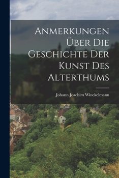 Paperback Anmerkungen Über Die Geschichte Der Kunst Des Alterthums [German] Book