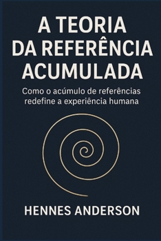 Paperback A Teoria Da Referência Acumulada: O Preço Oculto de Saber Demais [Portuguese] Book