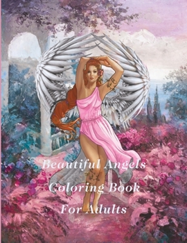 Paperback Beautiful Angels Coloring Book For Adult: fantasy Angel Adult Coloring Book for Women, Amazing Angels Designs for Stress Relieving and Relaxation. Book