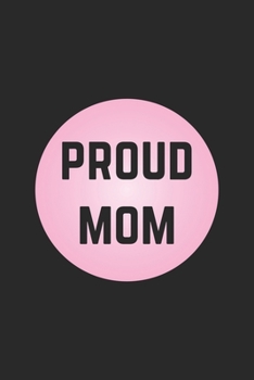 Proud  Mom: Lined Notebook 6x9 inches with 120 pages