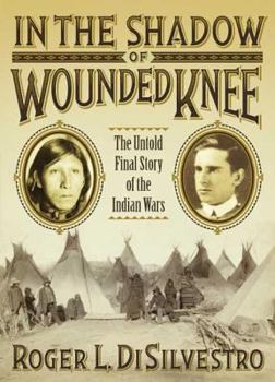 Hardcover In the Shadow of Wounded Knee: The Untold Final Chapter of the Indian Wars Book