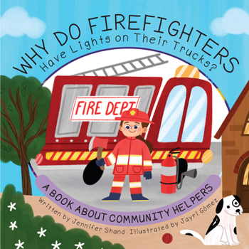 Paperback Why Do Firefighters Have Lights on Their Trucks?: A Book about Community Helpers Book
