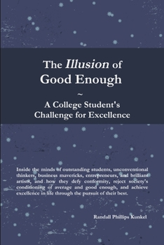 Paperback The Illusion of Good Enough: A College Student's Challenge for Excellence Book