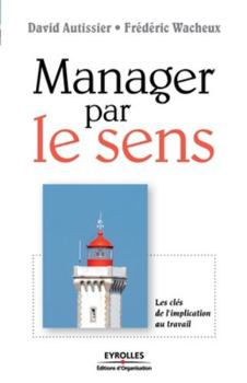 Paperback Manager par le sens: Les clés de l'implication au travail [French] Book