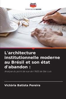 L'architecture institutionnelle moderne au Brésil et son état d'abandon :: Analyse du point de vue de l'INSS de São Luís