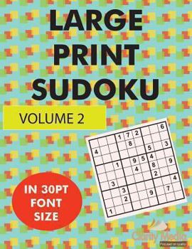 Paperback Large Print Sudoku Volume 2: 100 large print sudoku puzzles in large print 30pt size [Large Print] Book