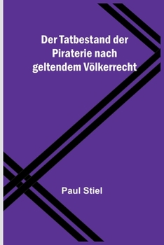 Paperback Der Tatbestand der Piraterie nach geltendem Völkerrecht [German] Book