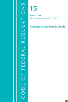 Code of Federal Regulations, Title 15 Commerce and Foreign Trade 1-299, Revised as of January 1, 2021