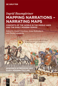 Hardcover Mapping Narrations - Narrating Maps: Concepts of the World in the Middle Ages and the Early Modern Period Book