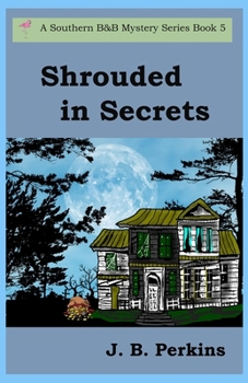 Shrouded in Secrets: A Southern B&B Mystery (A Southern B&B Mystery Series)