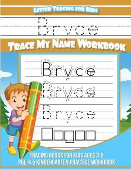 Paperback Bryce Letter Tracing for Kids Trace my Name Workbook: Tracing Books for Kids ages 3 - 5 Pre-K & Kindergarten Practice Workbook Book