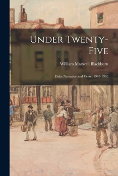 Paperback Under Twenty-five: Duke Narrative and Verse, 1945-1962 Book