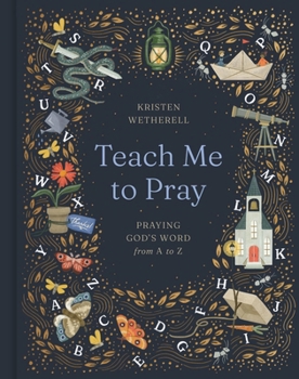 Hardcover Teach Me to Pray: Praying God's Word from A to Z Book