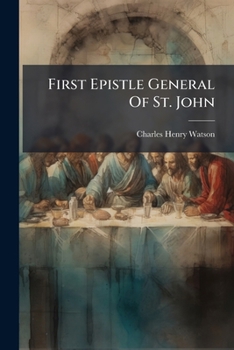 Paperback First Epistle General Of St. John: Notes Of Lectures To Serve As A Popular Commentary Book