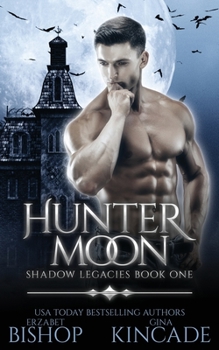 Hunter Moon - Book #1 of the Shadow Legacies