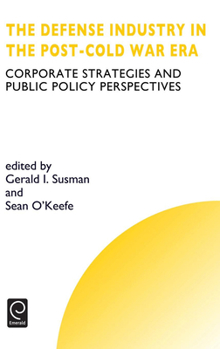 Hardcover Defense Industry in the Post-Cold War Era: Corporate Strategies and Public Policy Perspectives Book