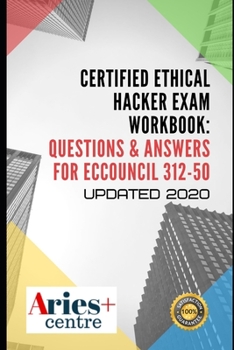 Paperback Certified Ethical Hacker Exam Workbook: Questions & Answers for ECCouncil 312-50: Updated 2020 Book