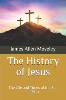 Paperback The History of Jesus: The Life and Times of the Son of Man Book