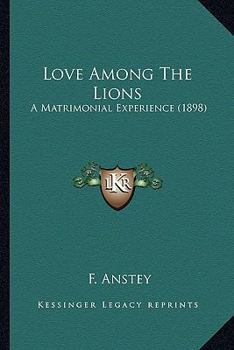 Love among the lions; a matrimonial experience
