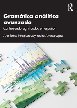 Paperback Gramática analítica avanzada: Construyendo significados en español [Spanish] Book