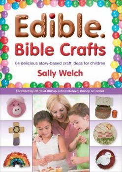 Paperback Edible Bible Crafts: 64 Delicious Story-Based Craft Ideas for Children Book