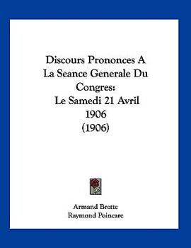 Paperback Discours Prononces A La Seance Generale Du Congres: Le Samedi 21 Avril 1906 (1906) [French] Book