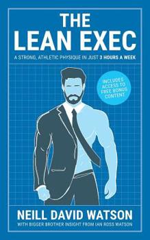 Paperback The Lean Exec: A Strong, Athletic Physique in Just 3 Hours A Week Book