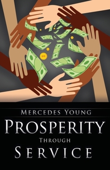 Paperback Prosperity Through Service: A Guide for How to Be, to Do, and to Have Book