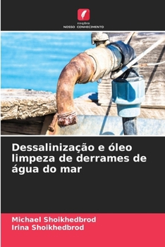 Dessalinização e óleo limpeza de derrames de água do mar (Portuguese Edition)
