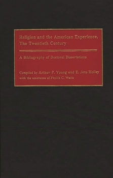 Hardcover Religion and the American Experience, the Twentieth Century: A Bibliography of Doctoral Dissertations Book