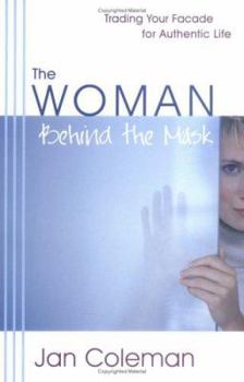 Paperback The Woman Behind the Mask: Trading Your Facade for Authentic Life Book