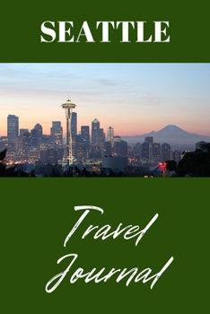 Paperback Seattle Travel Journal: Document Your Travel Adventures Book