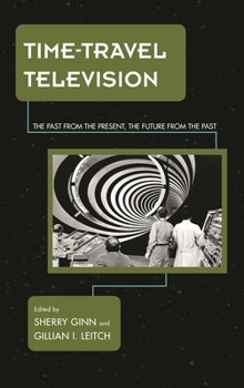 Hardcover Time-Travel Television: The Past from the Present, the Future from the Past Book