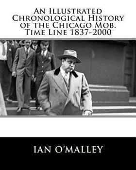 Paperback An Illustrated Chronological History of the Chicago Mob: 1837-2000 Book