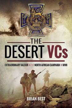 Hardcover The Desert Vcs: Extraordinary Valour in the North African Campaign in WWII Book