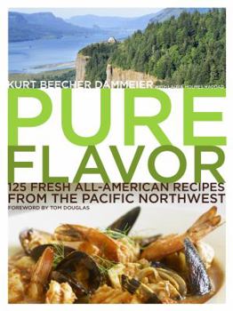 Hardcover Pure Flavor: 125 Fresh All-American Recipes from the Pacific Northwest Book